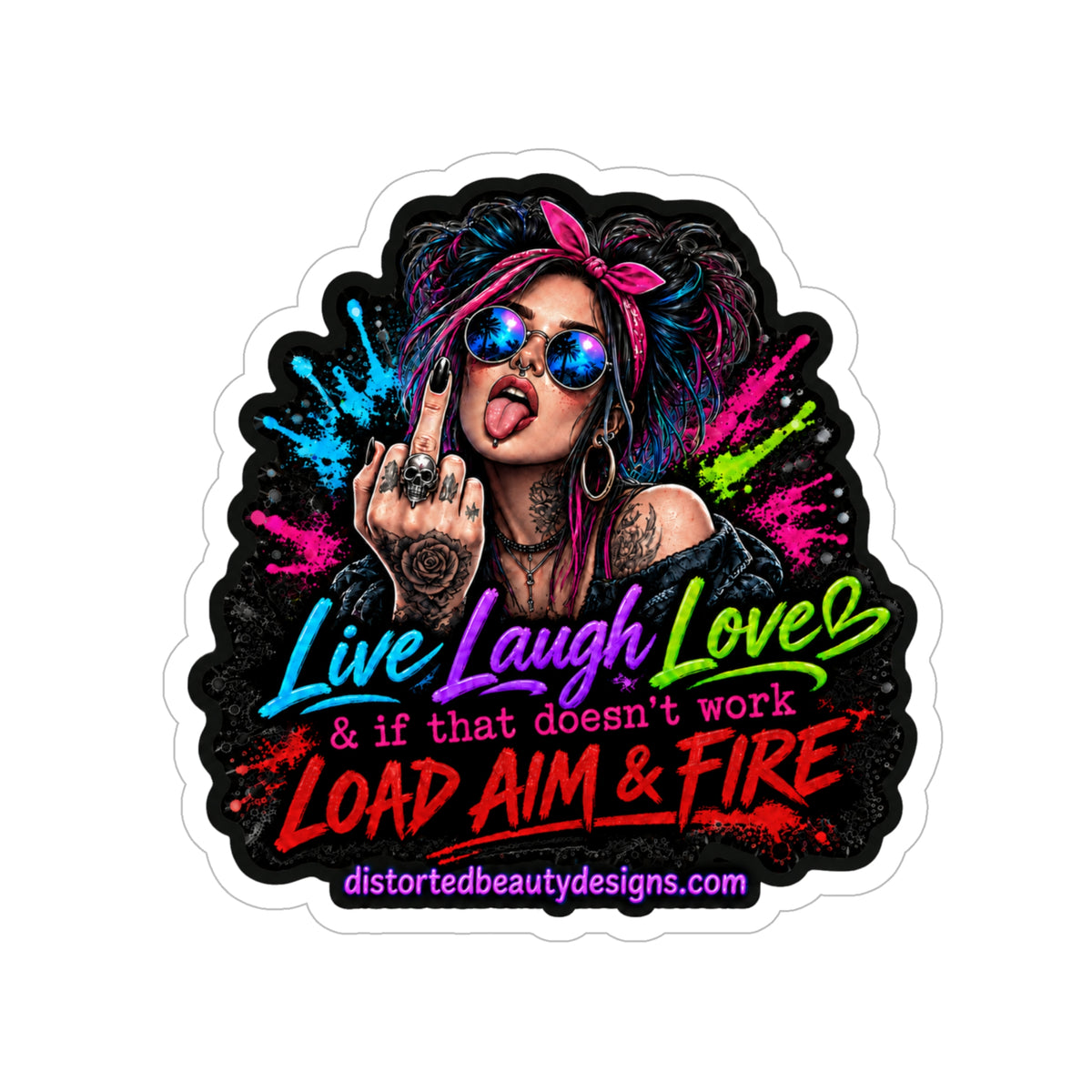 "Live Laugh Love, If That Doesn’t Work: Load, Aim & Fire" Neon Punk Outdoor Sticker