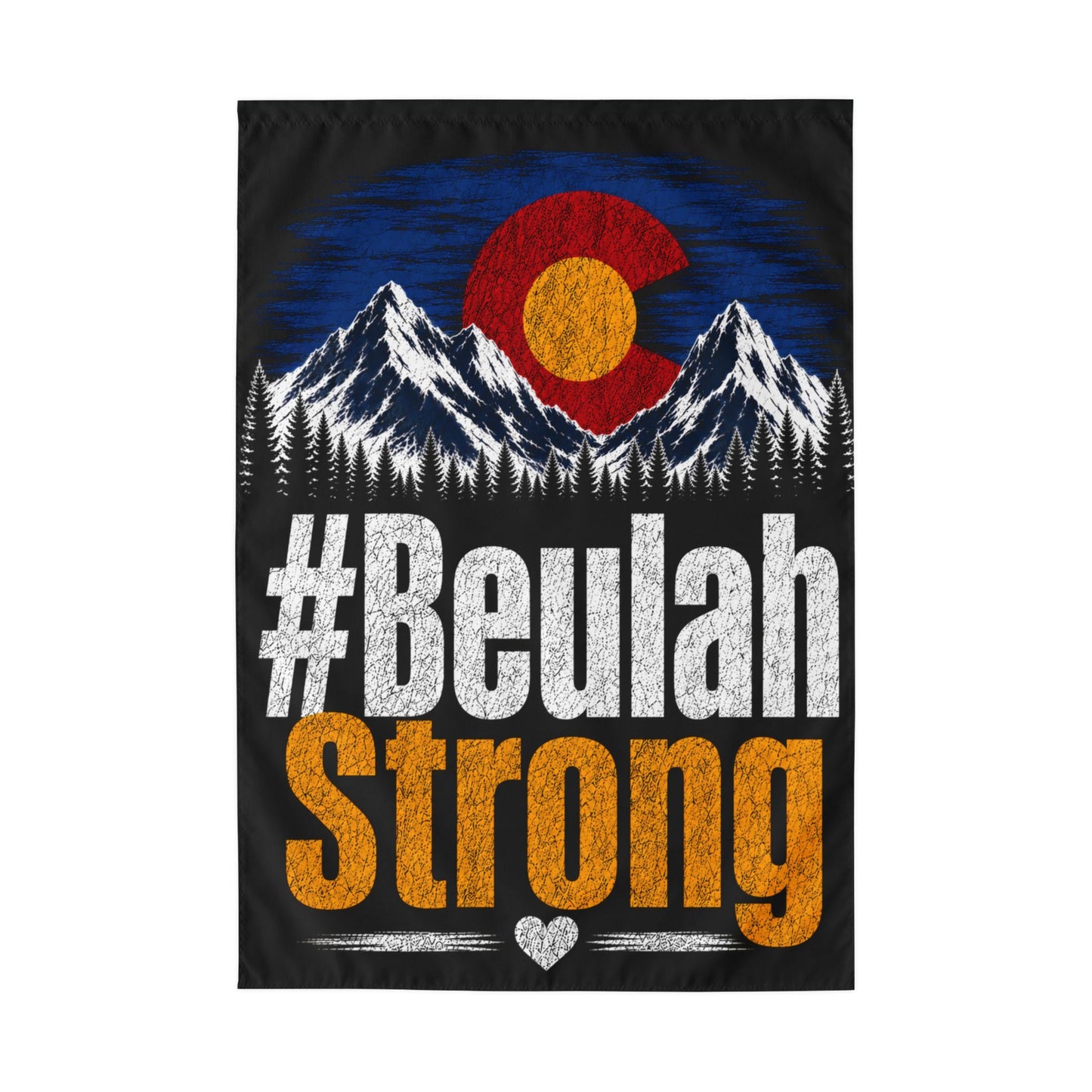 #ColoradoStrong #BeulahStrong  Flag – Outdoor Garden Flag with Rod Pocket