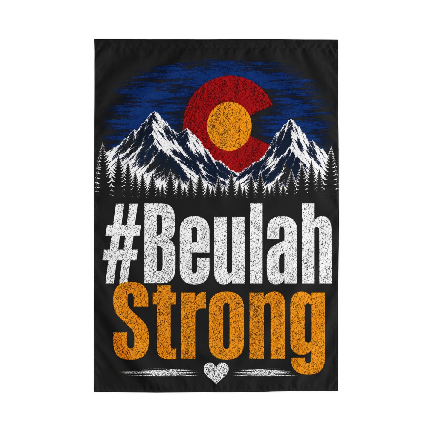 #ColoradoStrong #BeulahStrong  Flag – Outdoor Garden Flag with Rod Pocket